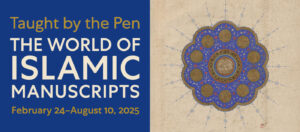 Taught by the Pen: The World of Islamic Manuscripts